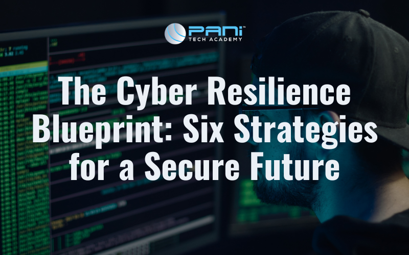 The Cyber Resilience Blueprint: Six Strategies for a Secure Future